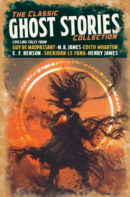 The Classic Ghost Stories Collection : Chilling Tales from Guy de Maupassant, M. R. James, Edith Wharton, E. F. Benson, Sheridan Le Fanu, Henry James-9781838574017