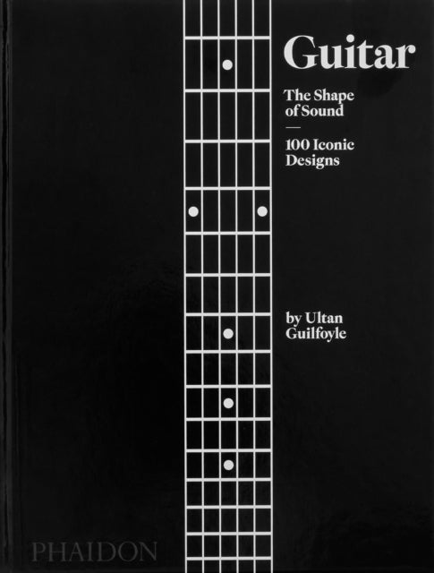 Guitar, The Shape of Sound, 100 Iconic Designs-9781838665586