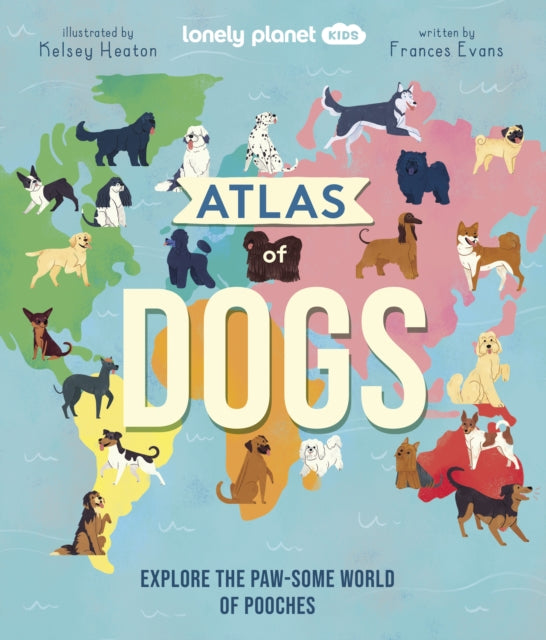 Lonely Planet Kids Atlas of Dogs-9781838694456