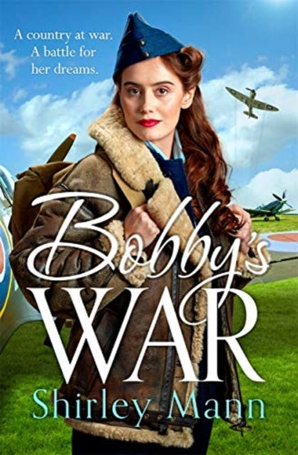 Bobby's War : An uplifting WWII story of a female ATA pilot. Winner of the RNA romantic saga award-9781838772222
