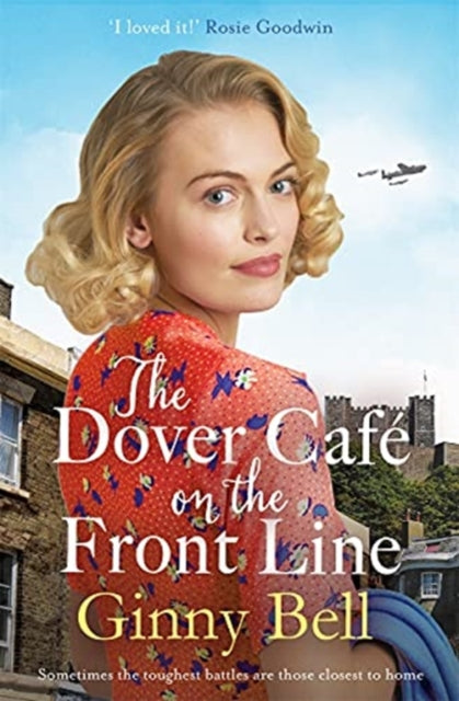 The Dover Cafe On the Front Line : A dramatic and heartwarming WWII saga-9781838773748