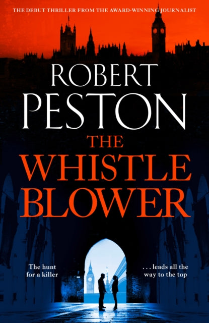 The Whistleblower : 2021's most explosive thriller from Britain's top political journalist-9781838775247