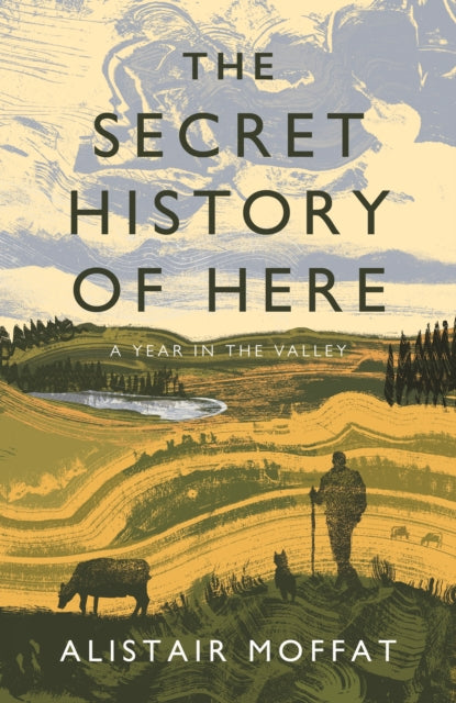 The Secret History of Here : A Year in the Valley-9781838851132