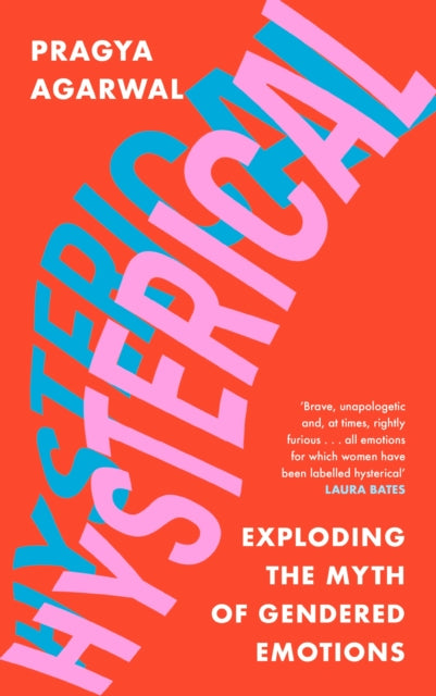 Hysterical : Exploding the Myth of Gendered Emotions-9781838853228