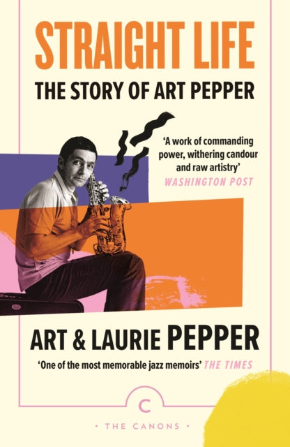 Straight Life: The Story Of Art Pepper-9781838857950