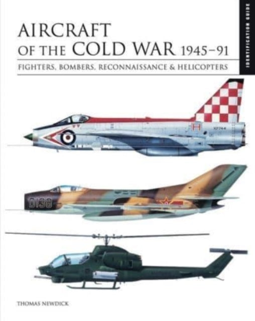 Aircraft of the Cold War 1945-1991 : Identification Guide-9781838861148