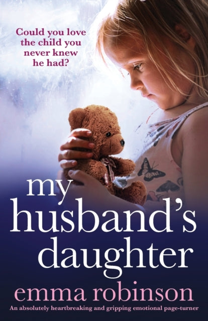 My Husband's Daughter : An absolutely heartbreaking and gripping emotional page-turner-9781838887926