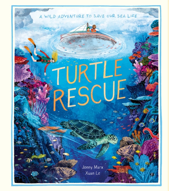 Turtle Rescue : A Wild Adventure to Save Our Sea Life-9781838911768