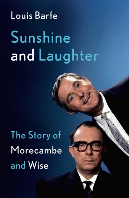 Sunshine and Laughter : The Story of Morecambe & Wise-9781838933371