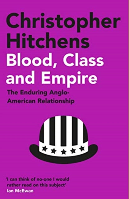 Blood, Class and Empire : The Enduring Anglo-American Relationship-9781838952310