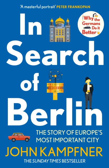 In Search Of Berlin : The Story of Europe's Most Important City-9781838954840