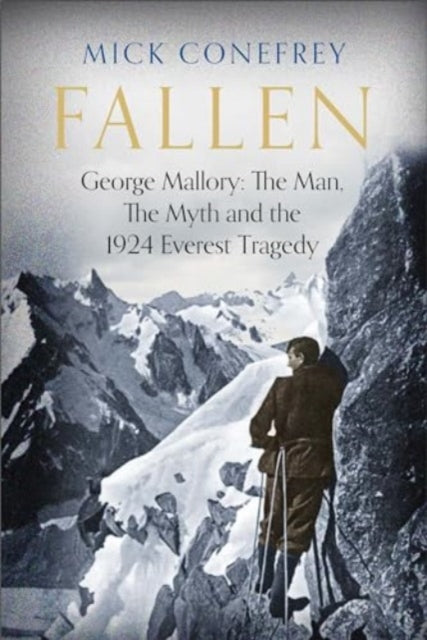Fallen : George Mallory: The Man, The Myth and the 1924 Everest Tragedy-9781838959791