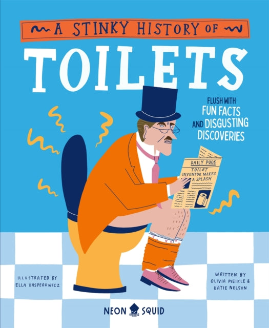 A Stinky History of Toilets : Flush with Fun Facts and Disgusting Discoveries-9781838993351