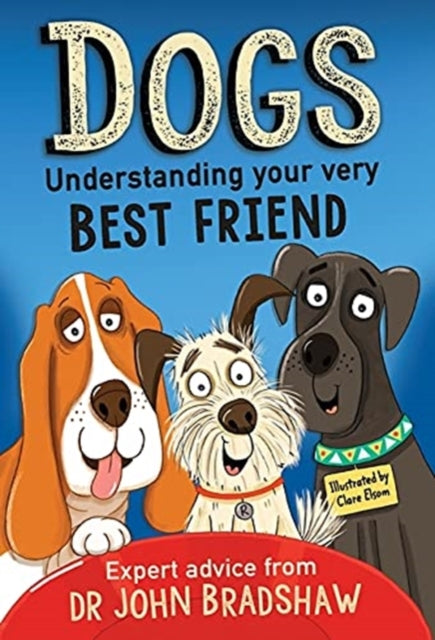 Dogs: Understanding Your Very Best Friend-9781839130878