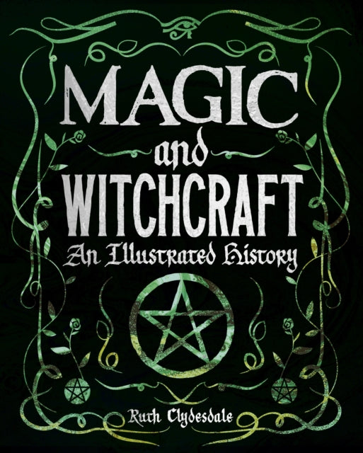 Magic and Witchcraft : An Illustrated History-9781839402296