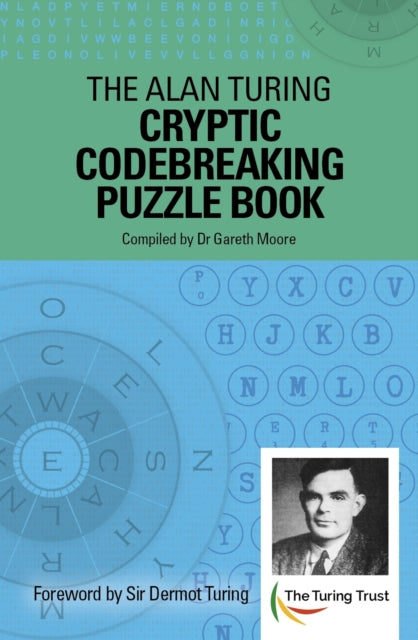 The Alan Turing Cryptic Codebreaking Puzzle Book : Foreword by Sir Dermot Turing-9781839403767