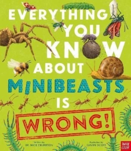 Everything You Know About Minibeasts is Wrong!-9781839942037