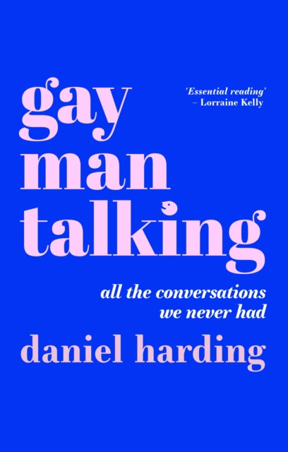 Gay Man Talking : All the Conversations We Never Had-9781839970948