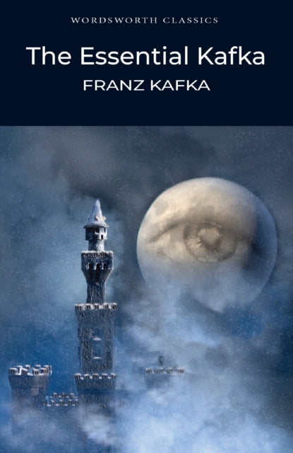 The Essential Kafka : The Castle; The Trial; Metamorphosis and Other Stories-9781840227260