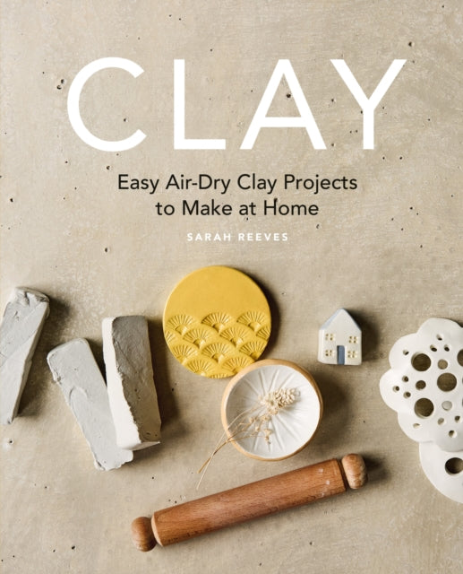 Clay : Easy air-dry clay projects to make at home-9781840919172