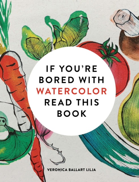 If You're Bored With WATERCOLOR Read This Book-9781840919301