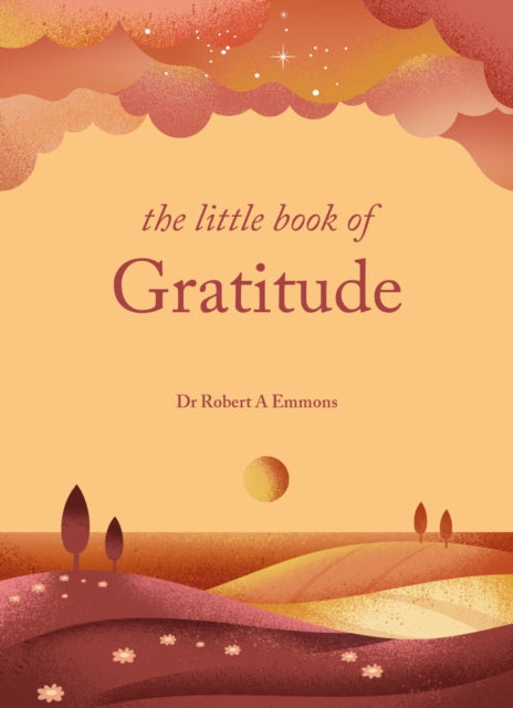 The Little Book of Gratitude : Create a life of happiness and wellbeing by giving thanks-9781841815763