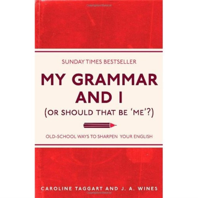 My Grammar and I (Or Should That Be 'Me'?) : Old-School Ways to Sharpen Your English-9781843176572