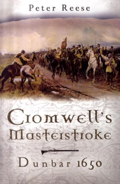 Cromwell's Masterstroke: Dunbar 1650-9781844151790