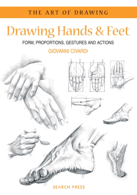 Art of Drawing: Drawing Hands & Feet : Form, Proportions, Gestures and Actions-9781844480715
