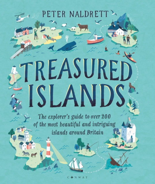 Treasured Islands : The explorer's guide to over 200 of the most beautiful and intriguing islands around Britain-9781844865925