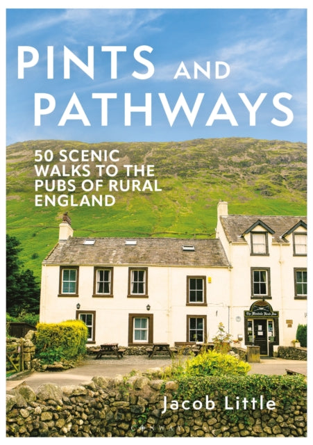 Pints and Pathways : 50 Scenic Walks to the Pubs of Rural England-9781844866670