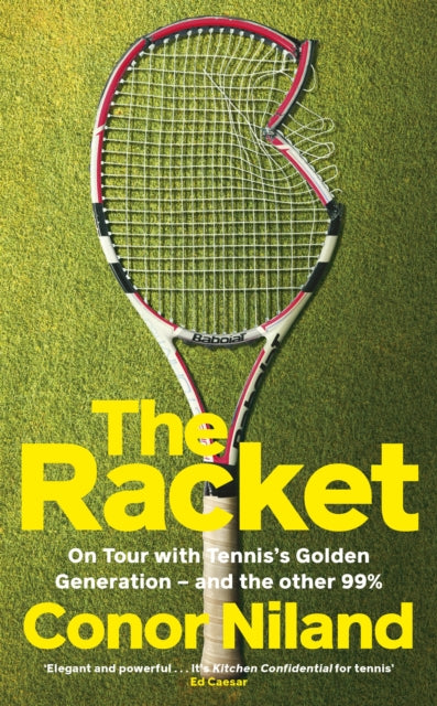 The Racket : On Tour with Tennis’s Golden Generation – and the other 99%-9781844886401