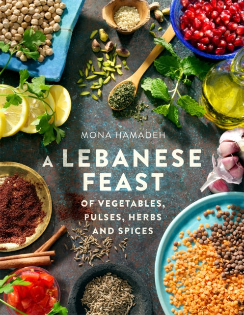 A Lebanese Feast of Vegetables, Pulses, Herbs and Spices-9781845285791