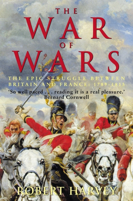 The War of Wars : The Epic Struggle Between Britain and France: 1789-1815-9781845296353