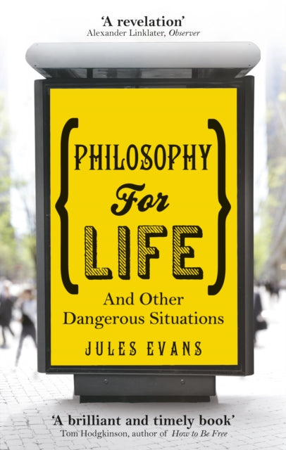 Philosophy for Life : And other dangerous situations-9781846043215
