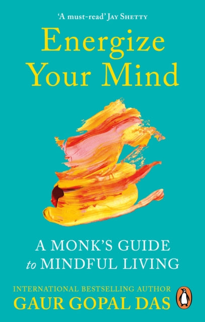 Energize Your Mind : A Monks Guide to Mindful Living-9781846047404