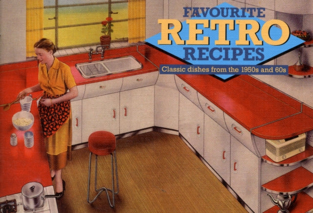 Favourite Retro Recipes : Classic Dishes from the 1950s and 60s : 5-9781846402432