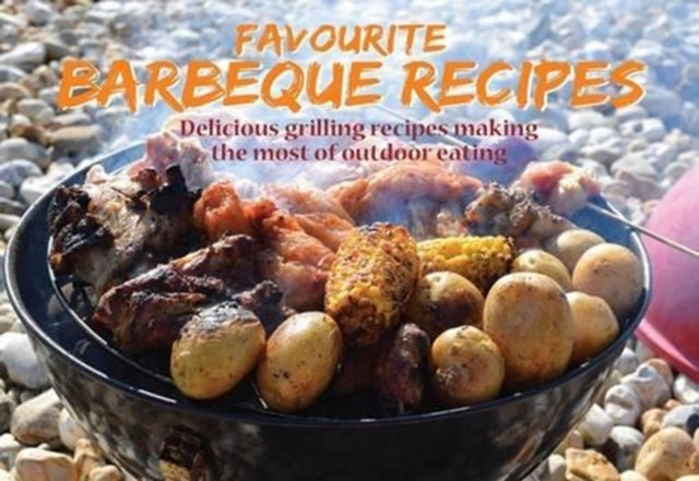 Favourite Barbecue Recipes : Delicious Grilling Recipes Making the Most of Outdoor Eating-9781846404733