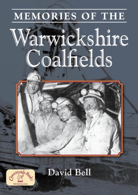 Memories of the Warwickshire Coalfields-9781846742620