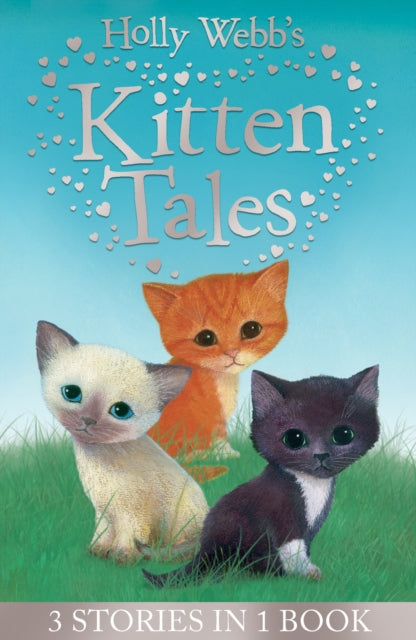 Holly Webb's Kitten Tales : Sky the Unwanted Kitten, Ginger the Stray Kitten, Misty the Abandoned Kitten-9781847154477