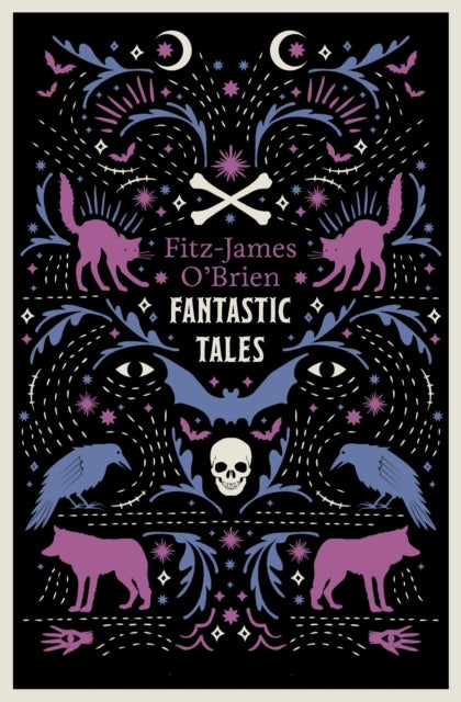 The Fantastic Tales of Fitz-James O'Brien : Fully Annotated Edition-9781847495198