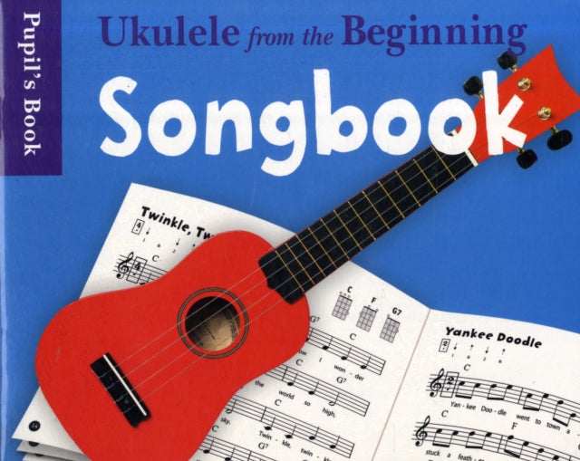 Ukulele from the Beginning Songbook : Songbook - Pupil's Book-9781847727480