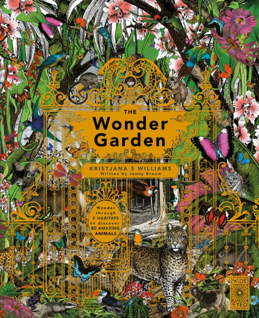 The Wonder Garden : Wander through the world's wildest habitats and discover more than 80 amazing animals-9781847806475