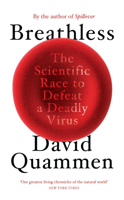 Breathless : The Scientific Race to Defeat a Deadly Virus-9781847926685