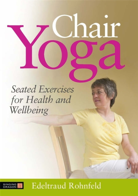 Chair Yoga : Seated Exercises for Health and Wellbeing-9781848190788