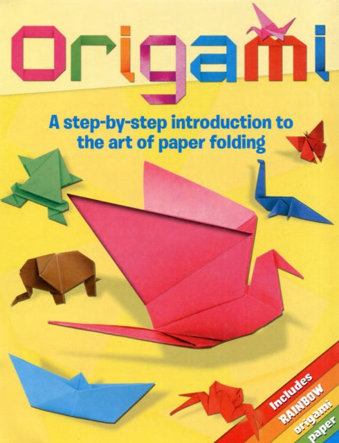 Origami : A Step-by-Step Introduction to the Art of Paper Folding-9781848586505