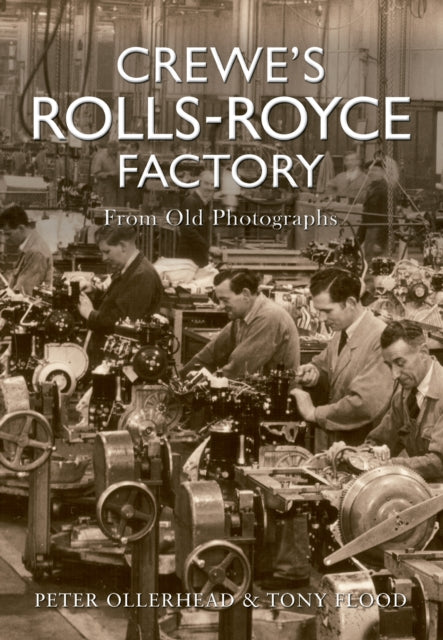 Crewe's Rolls Royce Factory From Old Photographs-9781848688599