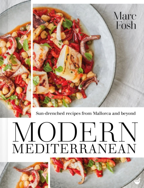 Modern Mediterranean : Sun-drenched recipes from Mallorca and beyond-9781848993709