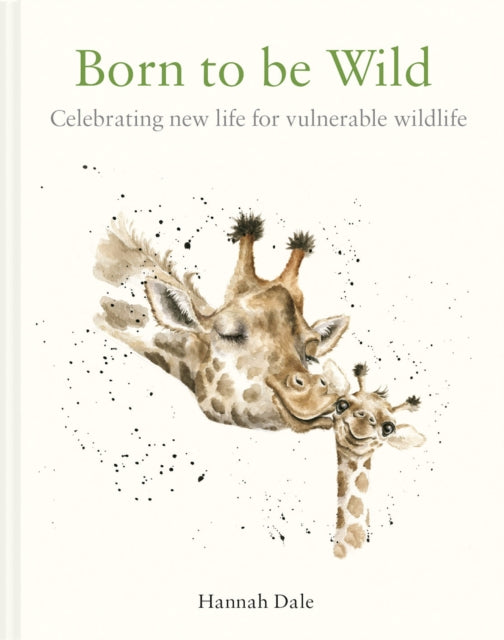 Born to be Wild : celebrating new life for vulnerable wildlife-9781849946407