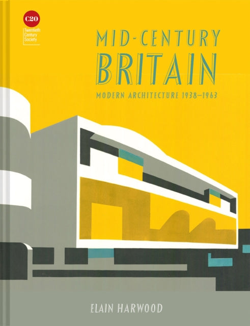 Mid-Century Britain : Modern Architecture 1938-1963-9781849946865